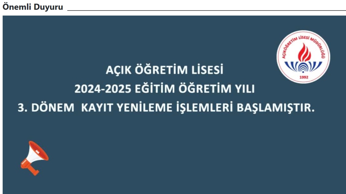 AÇIK ÖĞRETİM LİSESİ 2024-2025 EĞİTİM ÖĞRETİM YILI 3. DÖNEM  KAYIT YENİLEME İŞLEMLERİ BAŞLAMIŞTIR. 